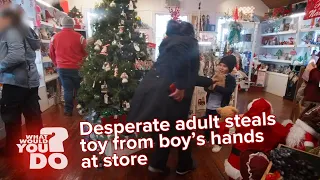 Desperate adult steals toy from boy’s hands at store: WWYD Holiday Edition