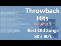 Lagu Throwback Hits - Best Old Songs 80's 90's - Volume 5