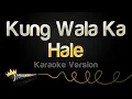 Download Lagu Hale - Kung Wala Ka (Karaoke Version)