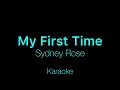 Sydney Rose - My First Time (Karaoke)
