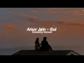 Gul - Anuv Jain (Slowed Reverb) Tootay Makaan Ik Baar Gir Kar Waise Bante Kaha Hai