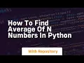 How to find average of n numbers in python