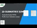 2D Submatrix Sum Queries Solved Prefix Sum Approach Explained GFG Daily Problem Java