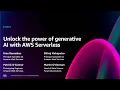 AWS re Invent 2024 - Unlock the power of generative AI with AWS Serverless SVS319