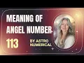 Meaning of Angel Number 113 Spiritual Significance Message Astro Numerical