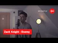 Download Lagu Zack Knight - Enemy (Acoustic)