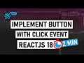 As Beginner Easy trick to Implement button with CLICK EVENT using ReactJS 18 in JUST 2 Minutes