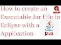 Executable Jar File in Eclipse IDE How to create an Executable Jar File in Eclipse with Java App