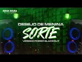 Download Lagu DESEJO DE MENINA - SORTE (VERSÃO FORRÓ BLACKOUT)