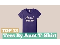 Top 12 Tees By Aunt T-Shirt Graphic T-Shirts Best Sellers