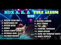 Download Lagu NDX AKA FULL ALBUM TERBARU 2025 🔥🔥🔥 - LAGU PALING ENAK DAN POPULER 2025 🔥🔥