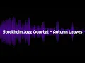 Lagu Stockholm Jazz Quartet - Autumn Leaves