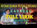 Download Lagu HITAM DUNIAMU PUTIH CINTAKU karaoke  tanpa vokal FULL LIRIK || Versi KN 1400 || By Dj Atex ODT