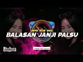 Download Lagu BALASAN JANJI PALSU REMIX SLOW BASS TERBARU 2023