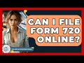Can I File Form 720 Online - Tax and Accounting Coach