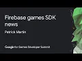 Firebase games SDK news Google Games Dev Summit