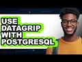 How to Use DataGrip with PostgreSQL - Full Guide