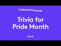 Collections Corner Trivia for Pride Month