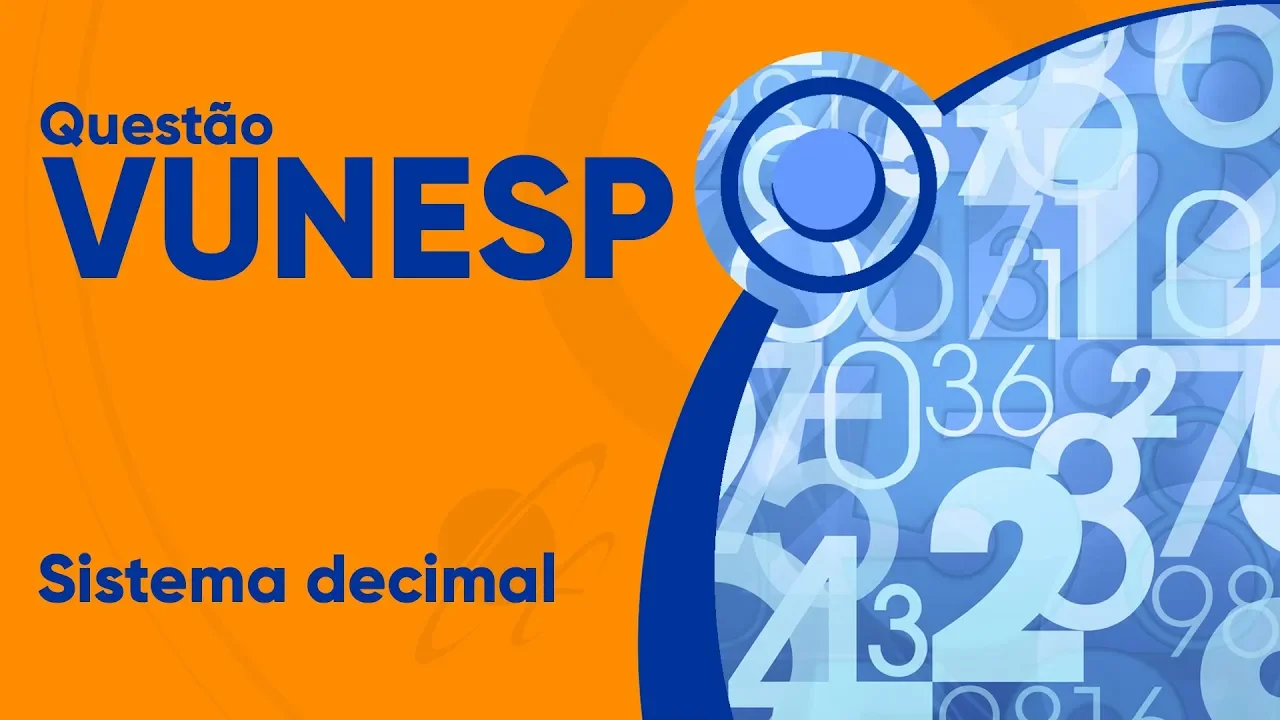 VUNESP 2019 - Sistema de numeração decimal (questão resolvida) - Câmara de Piracicaba