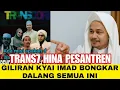 Lagu Mantapzz ‼️ Giliran Kyai Imad Bongkar Dalang Penghinaan Trans7 atas Pondok Pesantren
