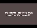 PYTHON How to use cmp in Python 3