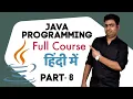 Part 8 Class 43-49 - Java Programming Complete Course In Hindi