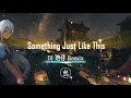 Download Lagu Something Just Like This - Phiên Bản Cực Gắt (DJ 培仔 Remix)