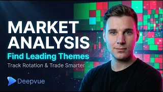 Market Analysis with Deepvue: Find Leading Themes, Track Rotation & Trade Smarter