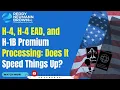 H-4 H-4 EAD and H-1B Premium Processing Does It Speed Things Up