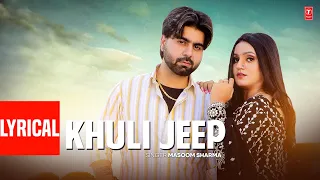 Khuli Jeep (Lyrical) - Masoom Sharma, Feat. Jas Grewal, Pari Chauhan | Haryanvi Lyrical Video Song