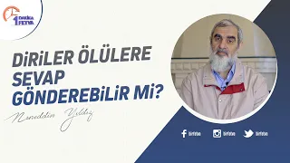 Diriler ölülere sevap gönderebilir mi?