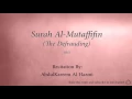 Download Lagu Surah Al Mutaffifin The Defrauding   083   AbdulKareem Al Hazmi   Quran Audio
