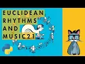 How to generate Euclidean Rhythms with Python and Music21