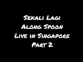 Lagu sekali lagi along spoon live
