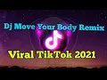 Download Lagu dj move your body - Viral TikTok 2021