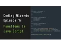 Coding Wizards Episode 1 - Functions in Java Script