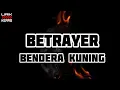 Download Lagu BETRAYER - BENDERA KUNING (Lirik Lagu)