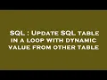 SQL Update SQL table in a loop with dynamic value from other table