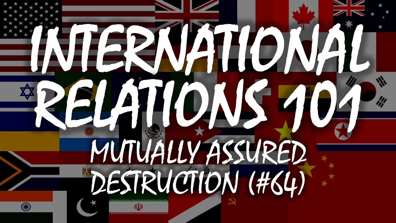 International Relations 101 (#64): Mutually Assured Destruction