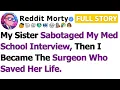 FULL STORY My Sister Sabotaged My Med School Interview Then I Became The Surgeon Who Saved Her