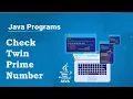 Check a Number is a Twin Prime Number or Not in Java Programming