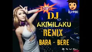 Download DJ Akimilaku Remix Bara - Bere Terbaru # DJ PIKI MP3