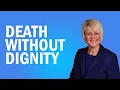 Death Without Dignity