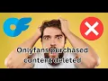 Onlyfans purchased content deleted