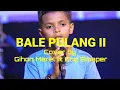 Download Lagu BALE PULANG II Cover by Gihon Marek ft Eno Smaper ( Lirik )