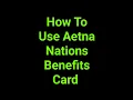 How To Use Aetna Nations Benefits Card