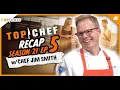 Top Chef Wisconsin Ep 5 Recap with Chef Jim Smith