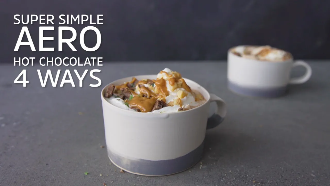 Super Simple Aero Hot Chocolate 4 Ways