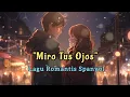 Lagu Miro Tus Ojos | Lagu Spanyol Romantis
