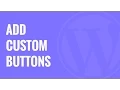 How to Add Custom Buttons with Post Editor Buttons in WordPress